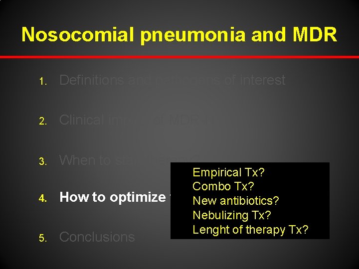 Nosocomial pneumonia and MDR 1. Definitions and pathogens of interest 2. Clinical impact of
