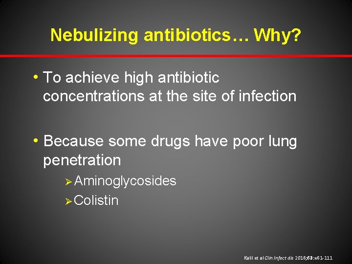 Nebulizing antibiotics… Why? h To achieve high antibiotic concentrations at the site of infection