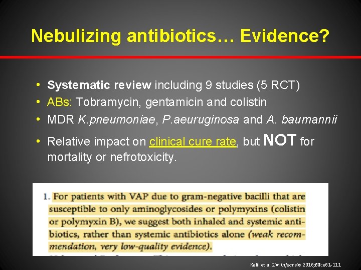 Nebulizing antibiotics… Evidence? h h Systematic review including 9 studies (5 RCT) ABs: Tobramycin,