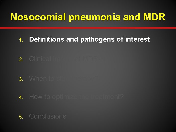 Nosocomial pneumonia and MDR 1. Definitions and pathogens of interest 2. Clinical impact of