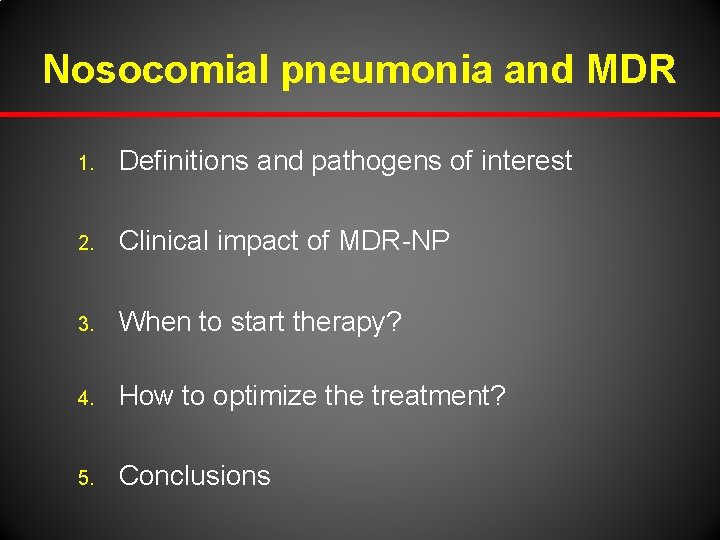 Nosocomial pneumonia and MDR 1. Definitions and pathogens of interest 2. Clinical impact of