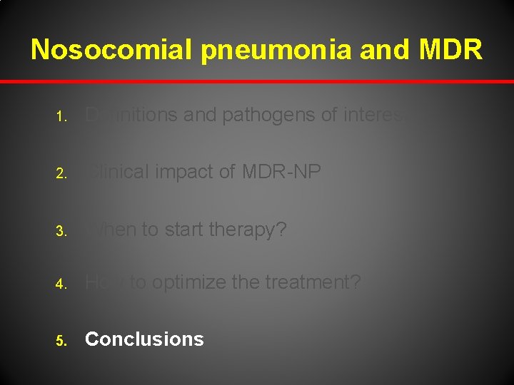 Nosocomial pneumonia and MDR 1. Definitions and pathogens of interest 2. Clinical impact of