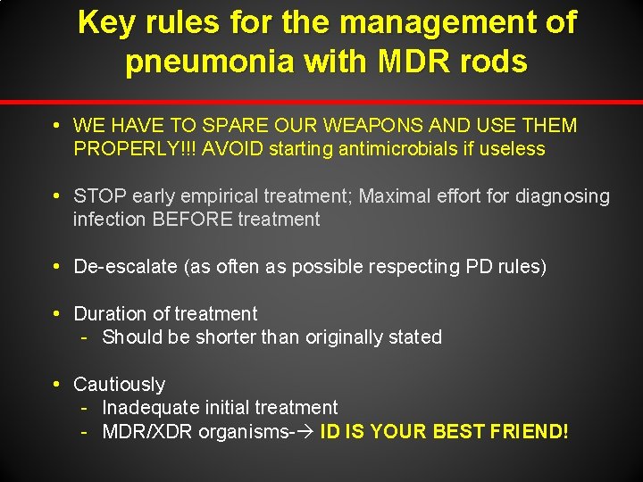 Key rules for the management of pneumonia with MDR rods h WE HAVE TO