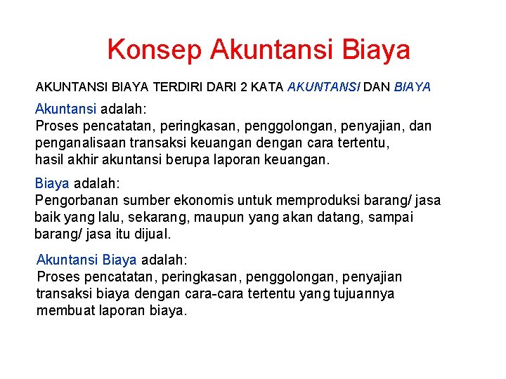 Konsep Akuntansi Biaya AKUNTANSI BIAYA TERDIRI DARI 2 KATA AKUNTANSI DAN BIAYA Akuntansi adalah: Konsep Akuntansi Biaya AKUNTANSI BIAYA TERDIRI DARI 2 KATA AKUNTANSI DAN BIAYA Akuntansi adalah: