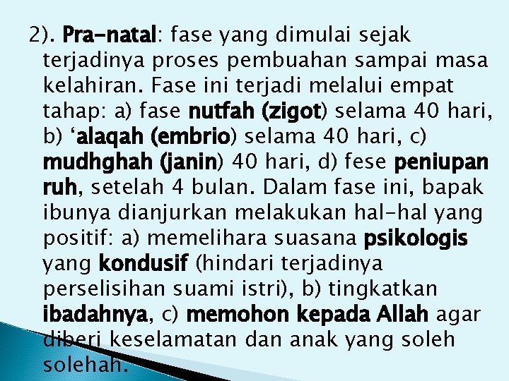 2). Pra-natal: fase yang dimulai sejak terjadinya proses pembuahan sampai masa kelahiran. Fase ini