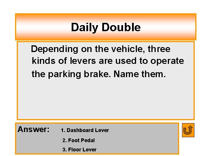Daily Double Depending on the vehicle, three kinds of levers are used to operate