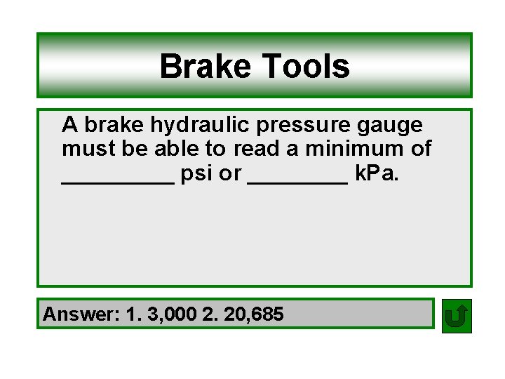 Brake Tools A brake hydraulic pressure gauge must be able to read a minimum