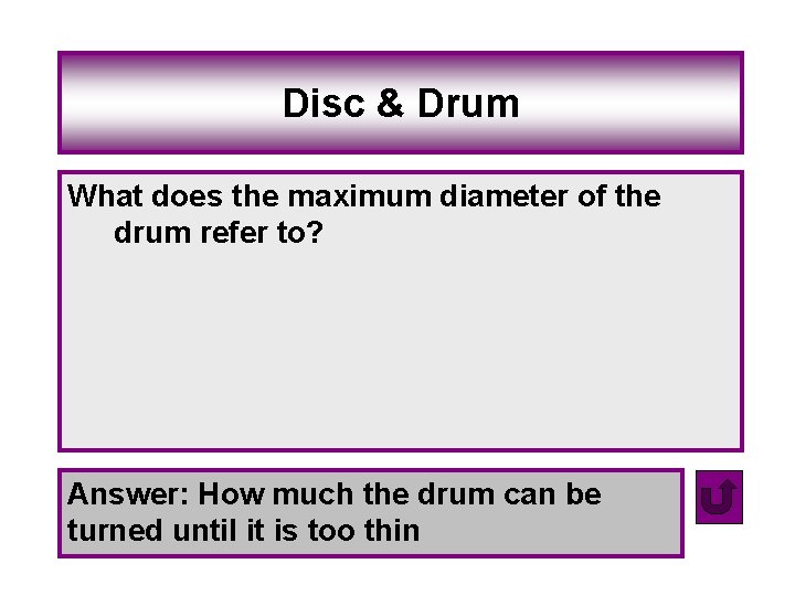 Disc & Drum What does the maximum diameter of the drum refer to? Answer: