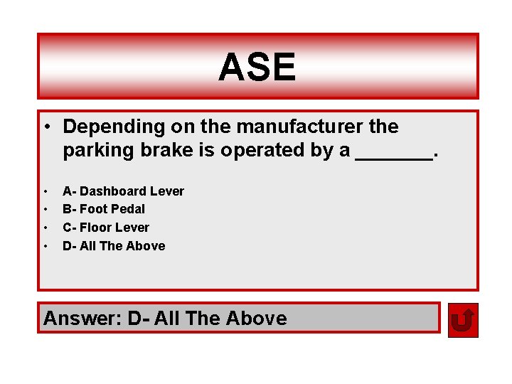 ASE • Depending on the manufacturer the parking brake is operated by a _______.