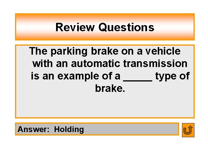 Review Questions The parking brake on a vehicle with an automatic transmission is an