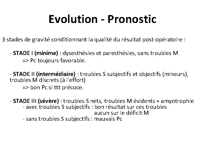 Evolution - Pronostic 3 stades de gravité conditionnant la qualité du résultat post-opératoire :