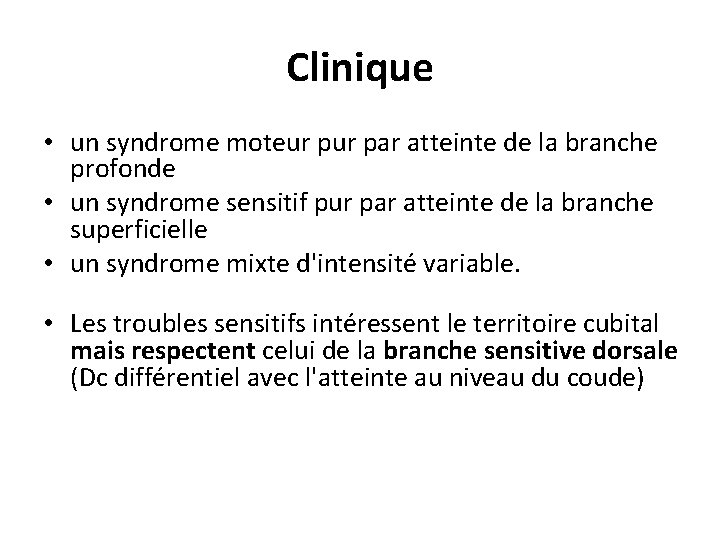 Clinique • un syndrome moteur par atteinte de la branche profonde • un syndrome