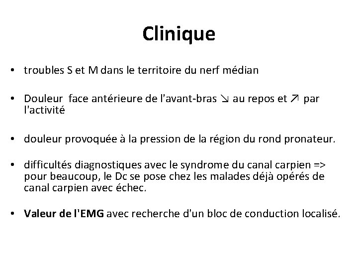 Clinique • troubles S et M dans le territoire du nerf médian • Douleur