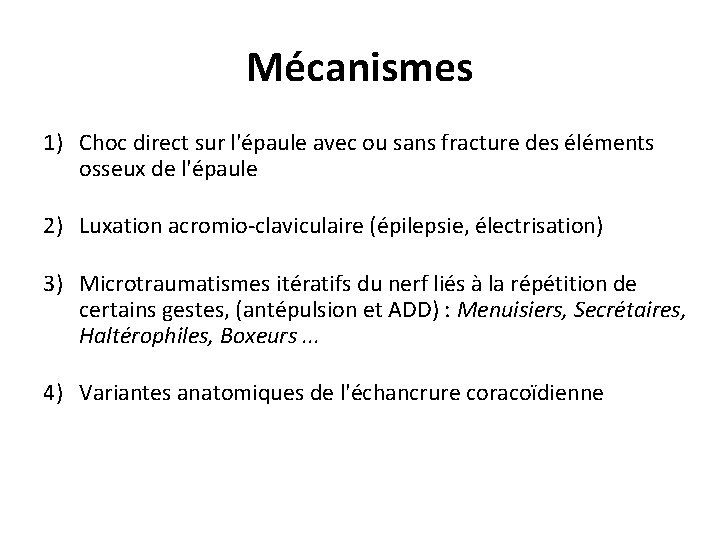 Mécanismes 1) Choc direct sur l'épaule avec ou sans fracture des éléments osseux de