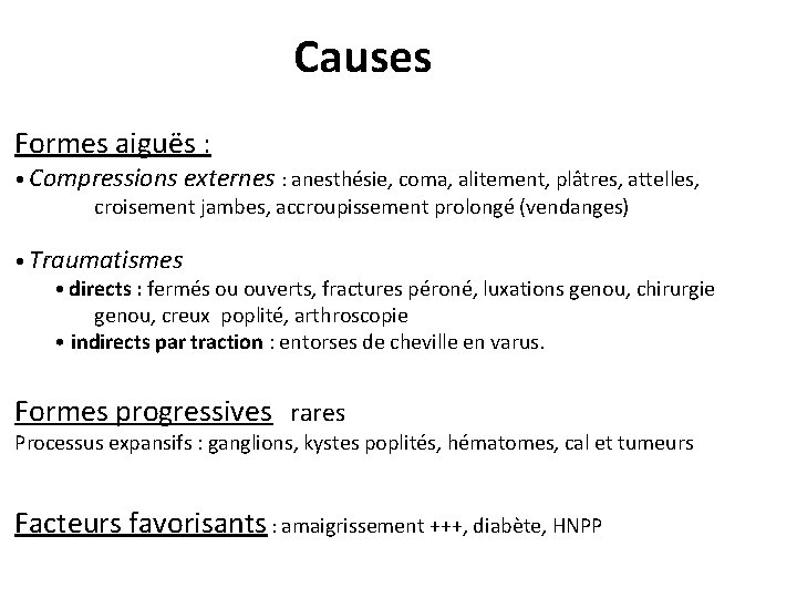 Causes Formes aiguës : • Compressions externes : anesthésie, coma, alitement, plâtres, attelles, croisement