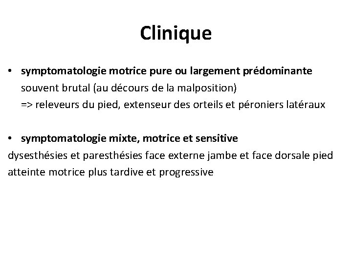 Clinique • symptomatologie motrice pure ou largement prédominante souvent brutal (au décours de la
