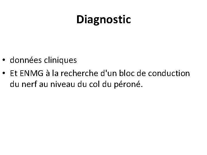 Diagnostic • données cliniques • Et ENMG à la recherche d'un bloc de conduction
