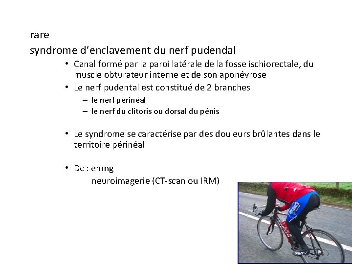 rare syndrome d’enclavement du nerf pudendal • Canal formé par la paroi latérale de