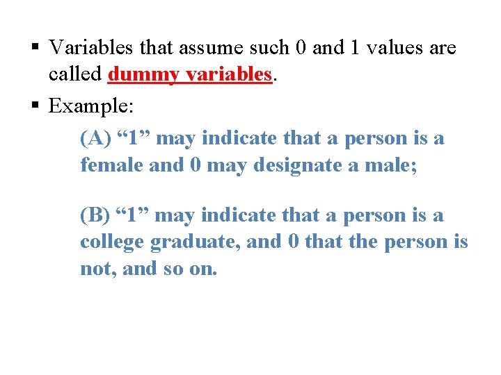 § Variables that assume such 0 and 1 values are called dummy variables. § § Variables that assume such 0 and 1 values are called dummy variables. §