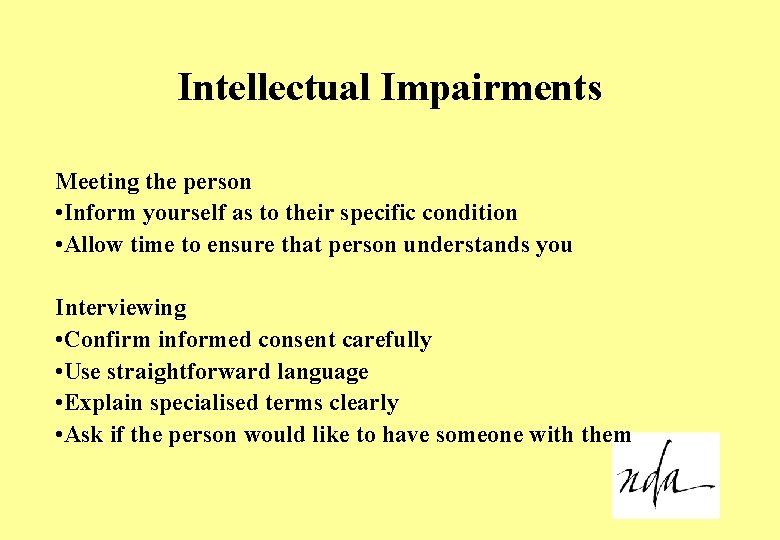 Intellectual Impairments Meeting the person • Inform yourself as to their specific condition •