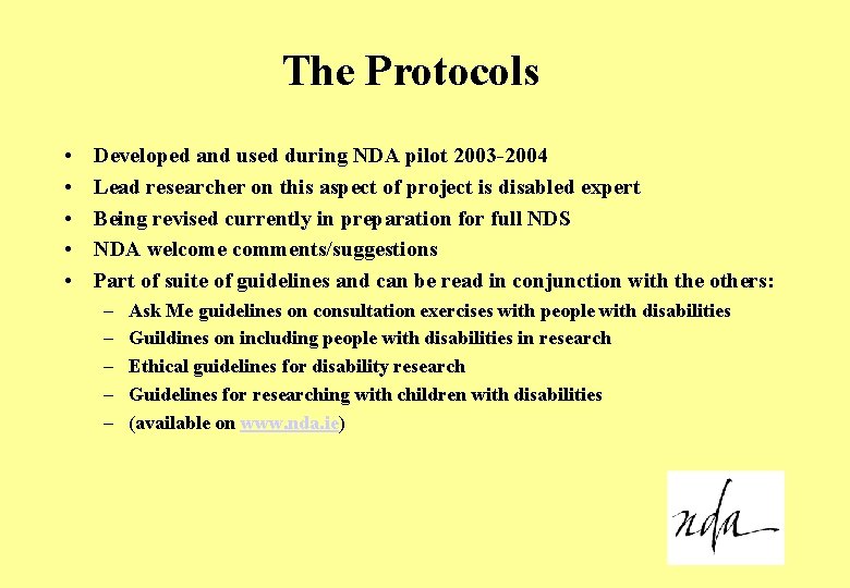 The Protocols • • • Developed and used during NDA pilot 2003 -2004 Lead