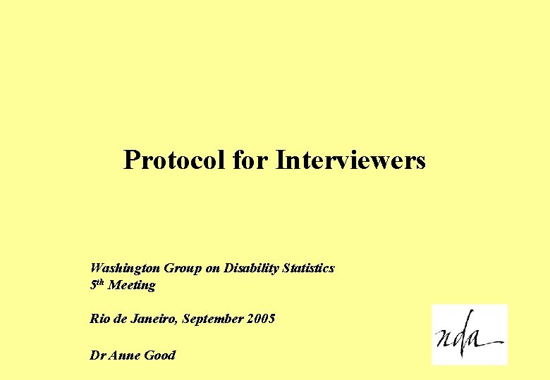 Protocol for Interviewers Washington Group on Disability Statistics 5 th Meeting Rio de Janeiro,