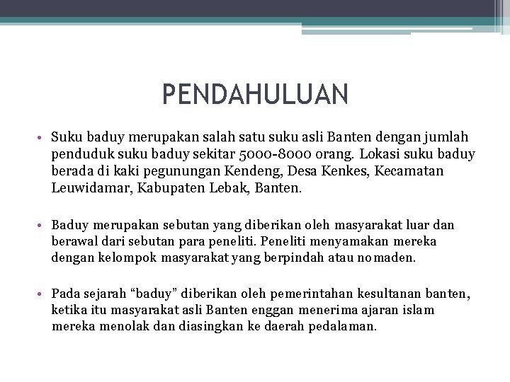 PENDAHULUAN • Suku baduy merupakan salah satu suku asli Banten dengan jumlah penduduk suku