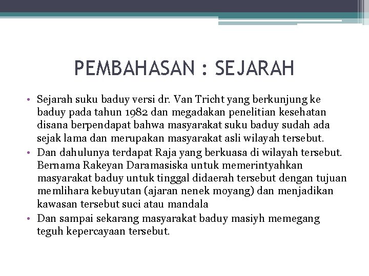 PEMBAHASAN : SEJARAH • Sejarah suku baduy versi dr. Van Tricht yang berkunjung ke