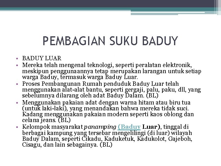 PEMBAGIAN SUKU BADUY • BADUY LUAR • Mereka telah mengenal teknologi, seperti peralatan elektronik,