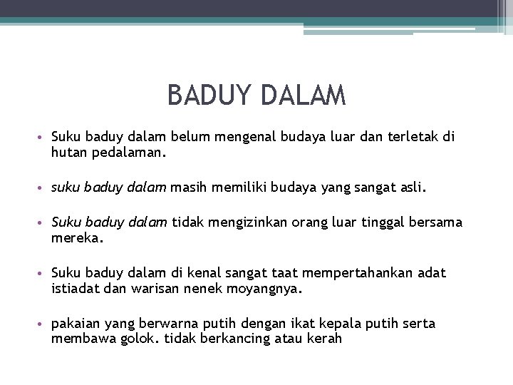 BADUY DALAM • Suku baduy dalam belum mengenal budaya luar dan terletak di hutan