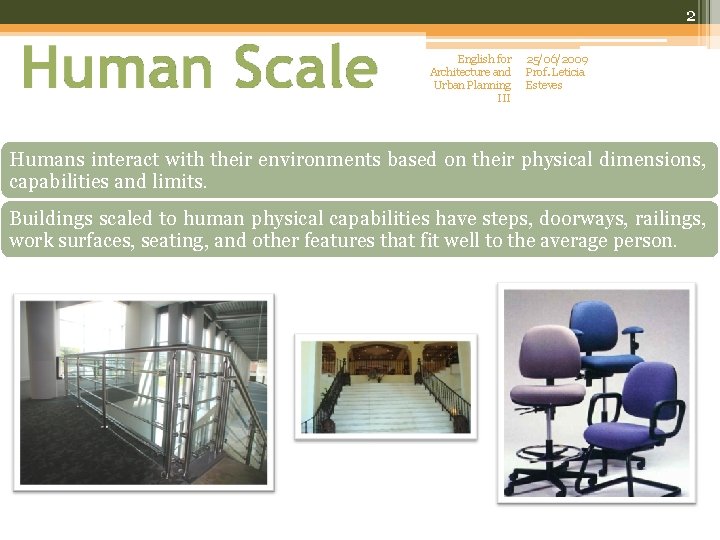 2 English for Architecture and Urban Planning III 25/06/2009 Prof. Leticia Esteves Humans interact