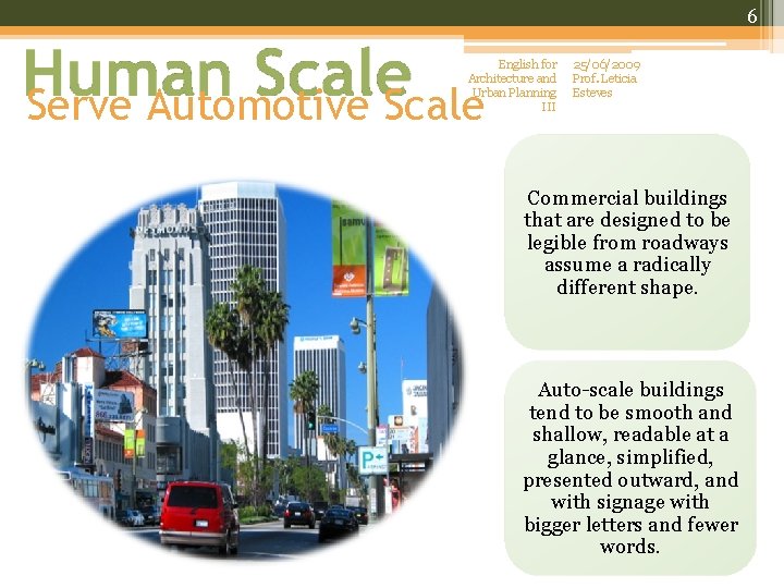 6 English for Architecture and Urban Planning III Serve Automotive Scale 25/06/2009 Prof. Leticia
