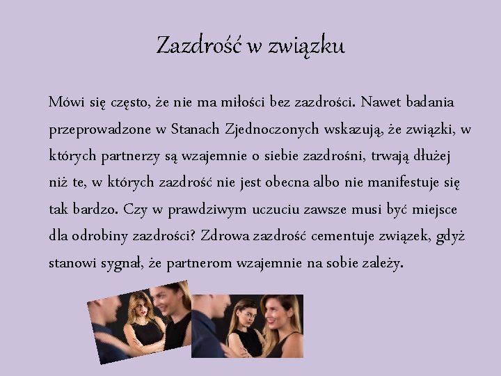 Zazdrość w związku Mówi się często, że nie ma miłości bez zazdrości. Nawet badania