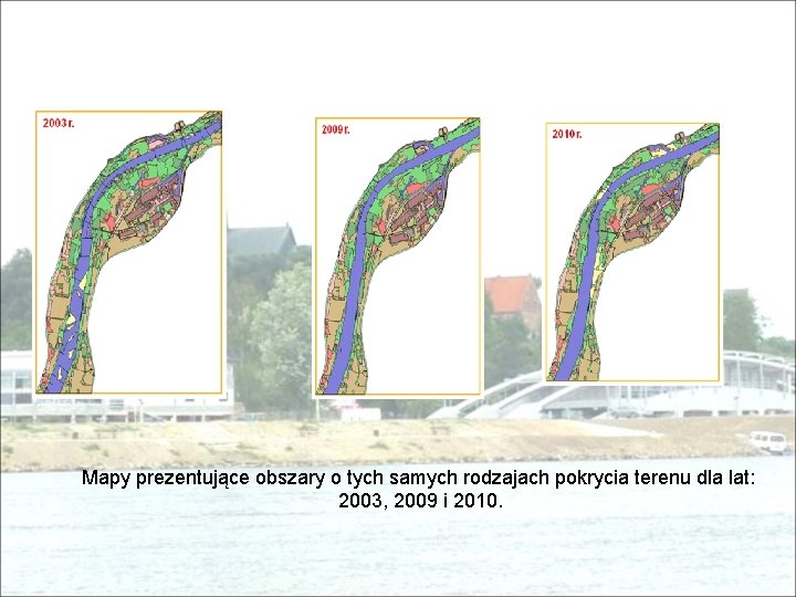 Mapy prezentujące obszary o tych samych rodzajach pokrycia terenu dla lat: 2003, 2009 i