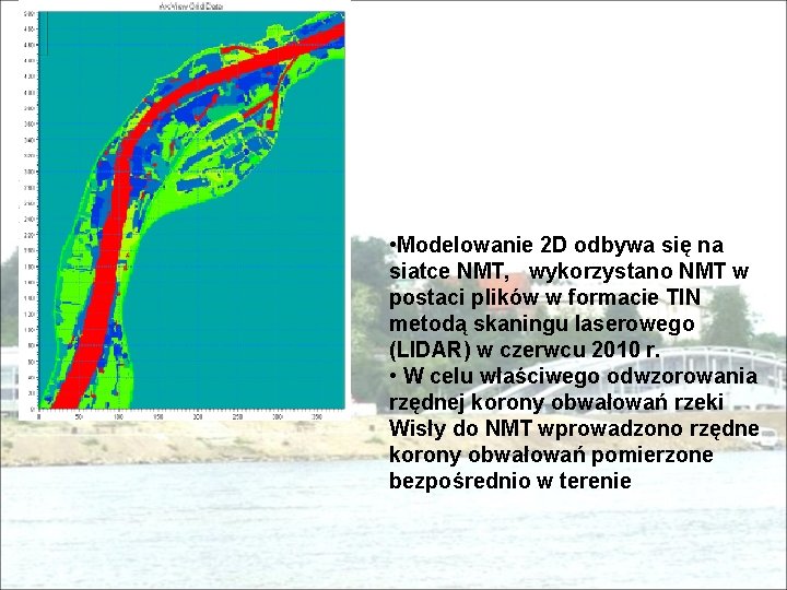  • Modelowanie 2 D odbywa się na siatce NMT, wykorzystano NMT w postaci