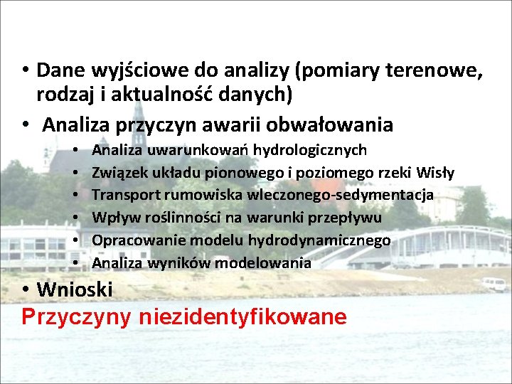  • Dane wyjściowe do analizy (pomiary terenowe, rodzaj i aktualność danych) • Analiza