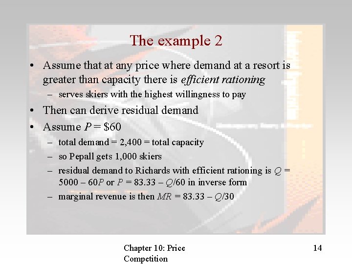 The example 2 • Assume that at any price where demand at a resort