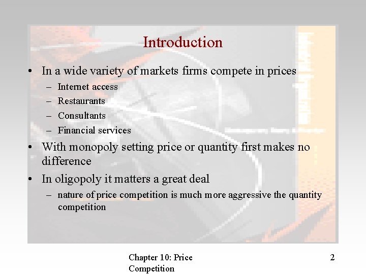 Introduction • In a wide variety of markets firms compete in prices – –