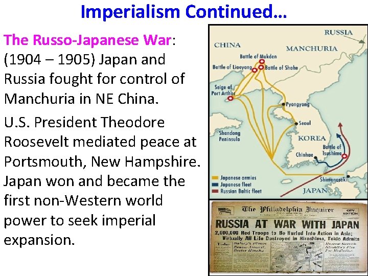 Imperialism Continued… The Russo-Japanese War: (1904 – 1905) Japan and Russia fought for control