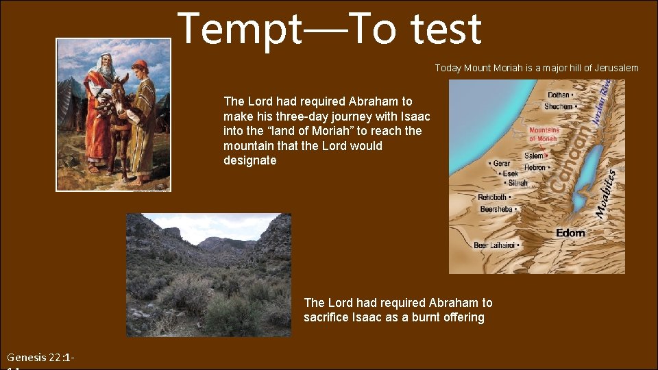 Tempt—To test Today Mount Moriah is a major hill of Jerusalem The Lord had