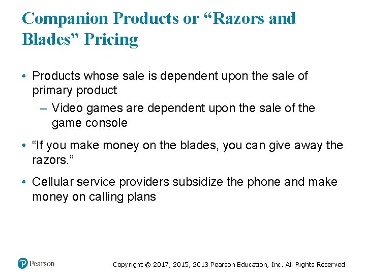 Companion Products or “Razors and Blades” Pricing • Products whose sale is dependent upon