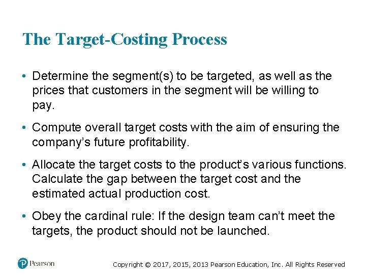 The Target-Costing Process • Determine the segment(s) to be targeted, as well as the