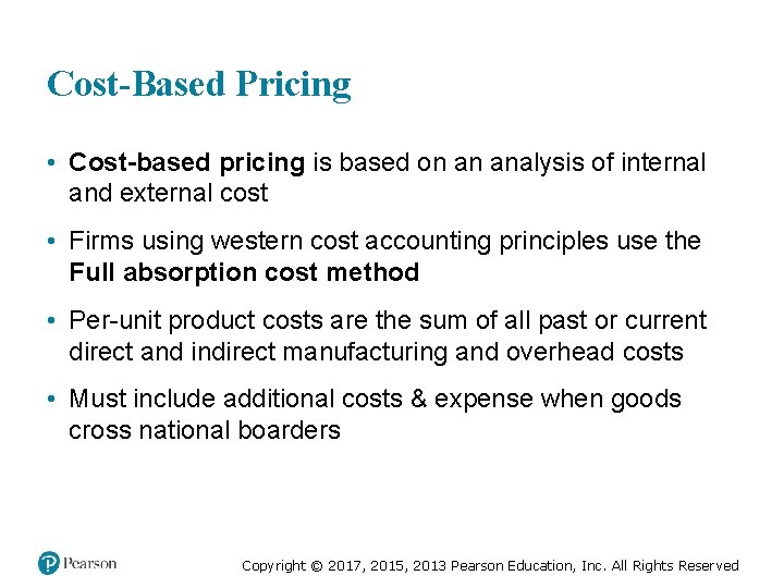 Cost-Based Pricing • Cost-based pricing is based on an analysis of internal and external