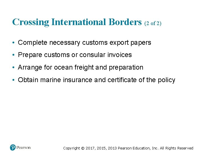 Crossing International Borders (2 of 2) • Complete necessary customs export papers • Prepare