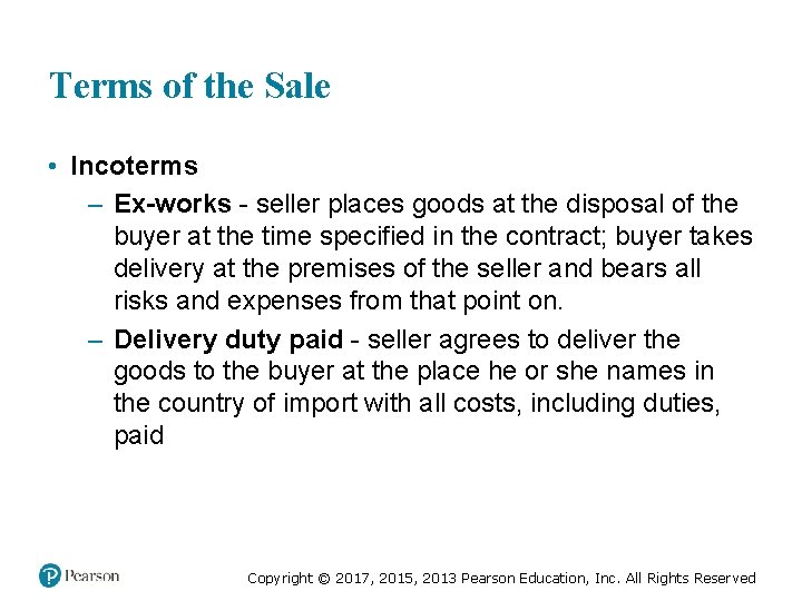 Terms of the Sale • Incoterms – Ex-works - seller places goods at the
