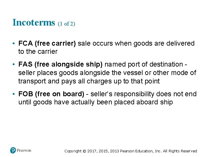 Incoterms (1 of 2) • FCA (free carrier) sale occurs when goods are delivered