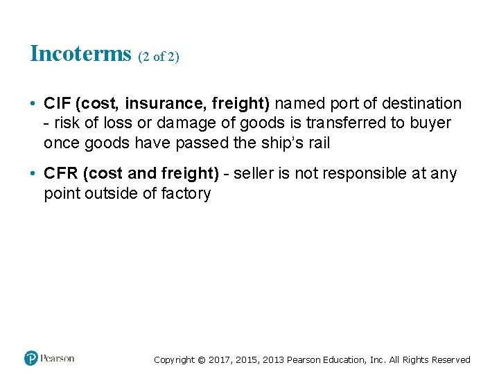 Incoterms (2 of 2) • CIF (cost, insurance, freight) named port of destination -