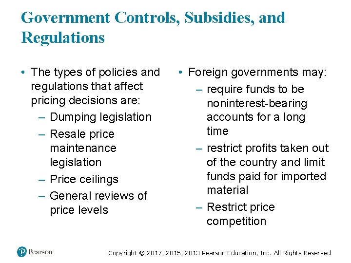 Government Controls, Subsidies, and Regulations • The types of policies and regulations that affect