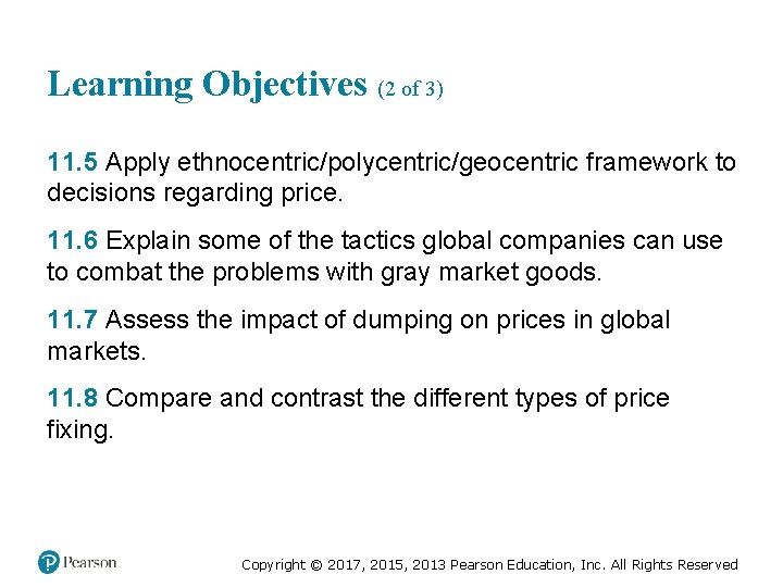 Learning Objectives (2 of 3) 11. 5 Apply ethnocentric/polycentric/geocentric framework to decisions regarding price.