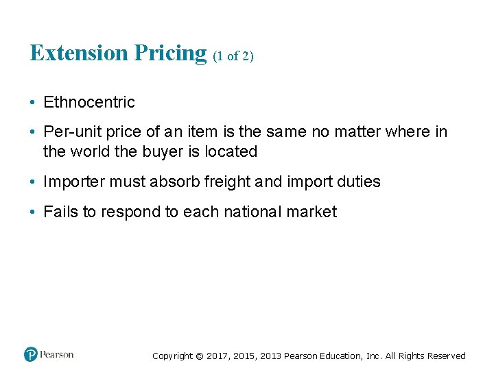 Extension Pricing (1 of 2) • Ethnocentric • Per-unit price of an item is